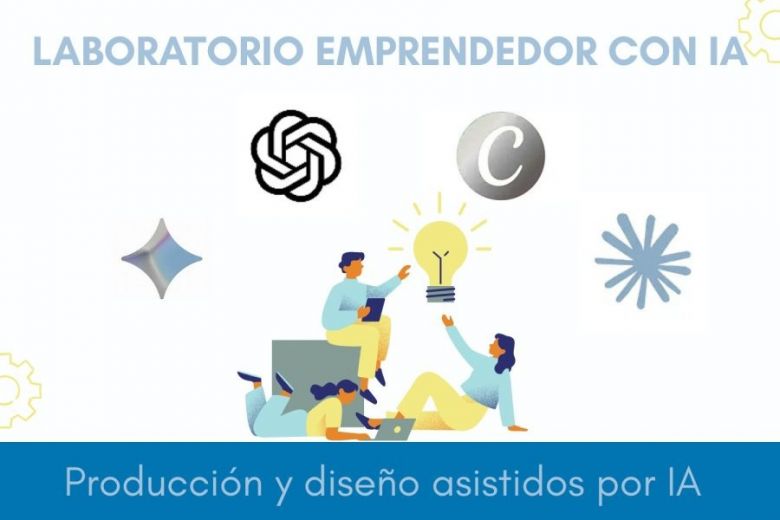 Siguen abiertas las inscripciones para el &lsquo;Laboratorio emprendedor con Inteligencia Artificial&rsquo;